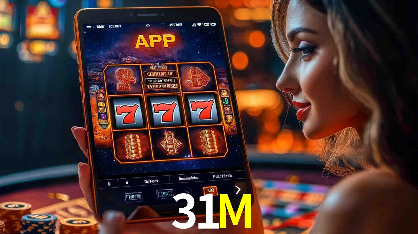 Aplicativo 31M – Desfrute de uma experiência de cassino móvel suave e moderna no Brasil